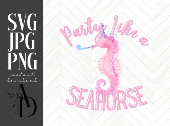 Download Party Like a Sea Horse Sublimation - Sublimation Collection