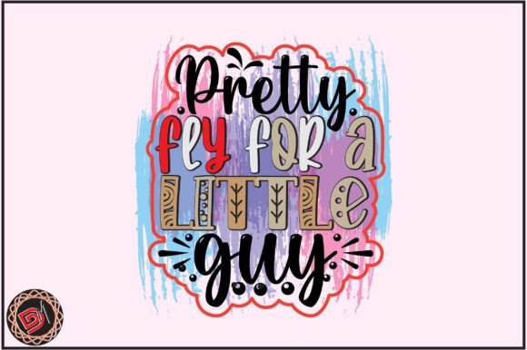Download Pretty Fly for a Little Guy Sublimation - Sublimation Collection