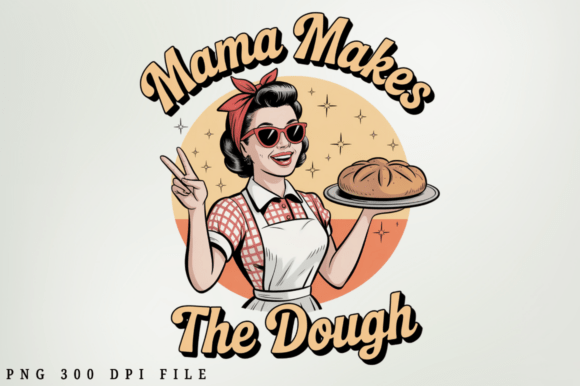 Download Mama Makes the Dough Sublimation Design - Sublimation Collection